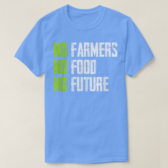 No farmers, no food, no future, for passionate far T-Shirt (Design vorne)