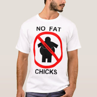 no_fat_chicks T-Shirt