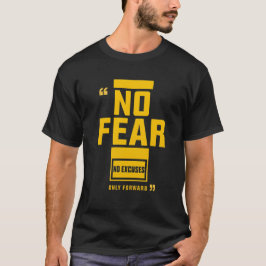No Fear – No Excuses Only Forward Motivational  T-Shirt