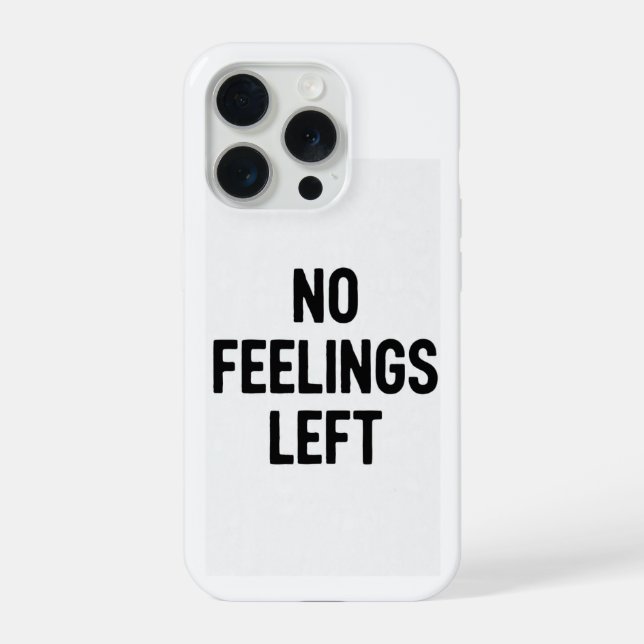 No Feelings Left Funny Phone Case iPhone Hülle (Rückseite)