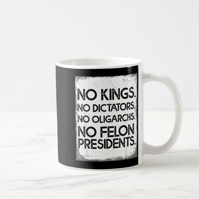 No Felon Presidents No Dictators No Oligarchs No K Kaffeetasse (Rechts)