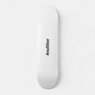 NO FILTER Hashtag Skateboard