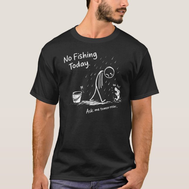 No Fishing Today Funny Sad Stick Figure Minimalist T-Shirt (Vorderseite)