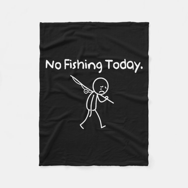 No Fishing Today Funny Sad Stickman Fishing Lover  Fleecedecke (Vorderseite)