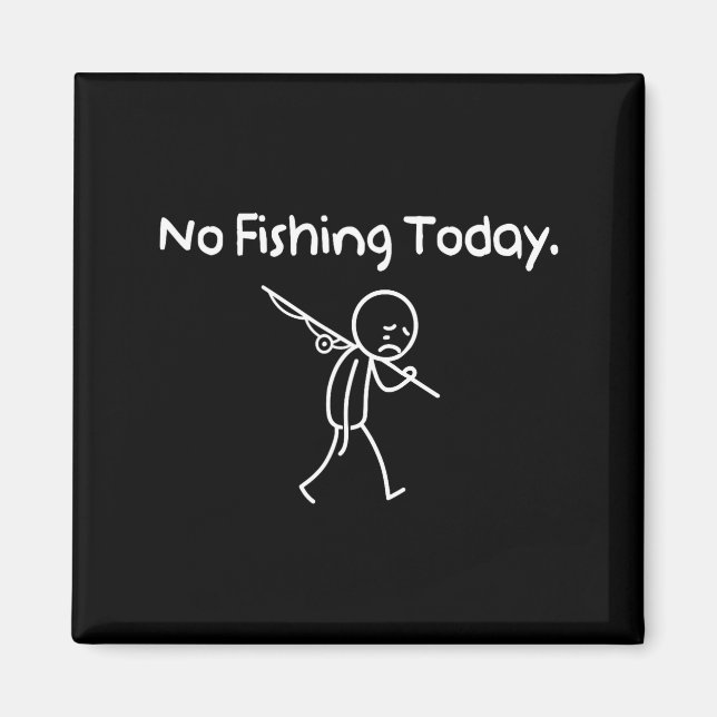 No Fishing Today Funny Sad Stickman Fishing Lover  Magnet (Vorne)