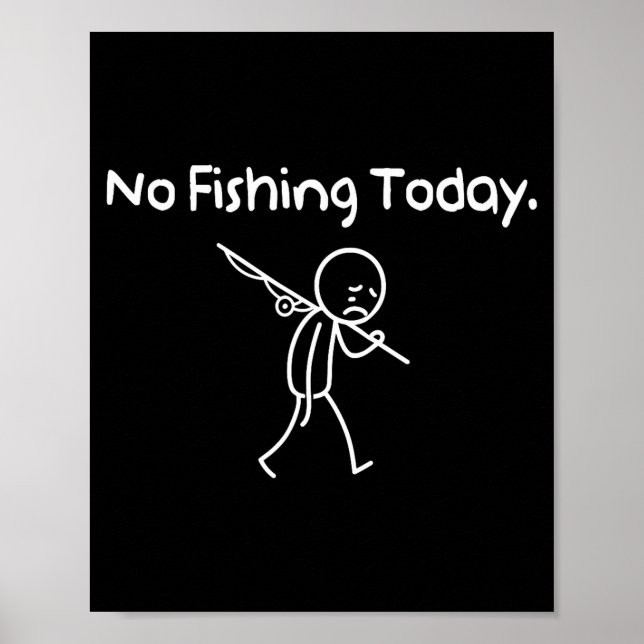 No Fishing Today Funny Sad Stickman Fishing Lover  Poster (Vorne)