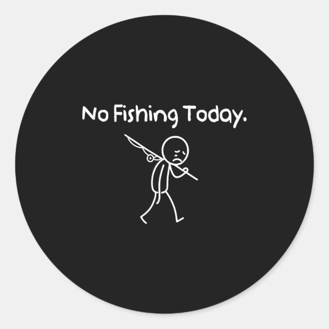 No Fishing Today Funny Sad Stickman Fishing Lover  Runder Aufkleber (Vorderseite)