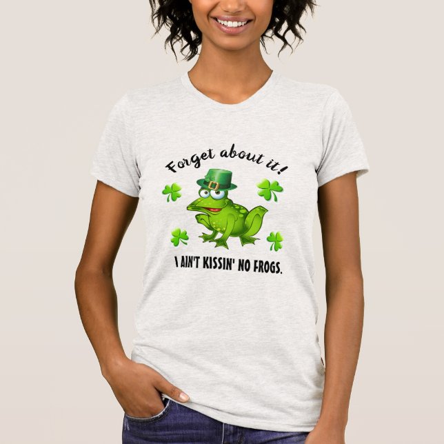 No Frog Kissin' Saint Patrick Version T-Shirt (Vorderseite)