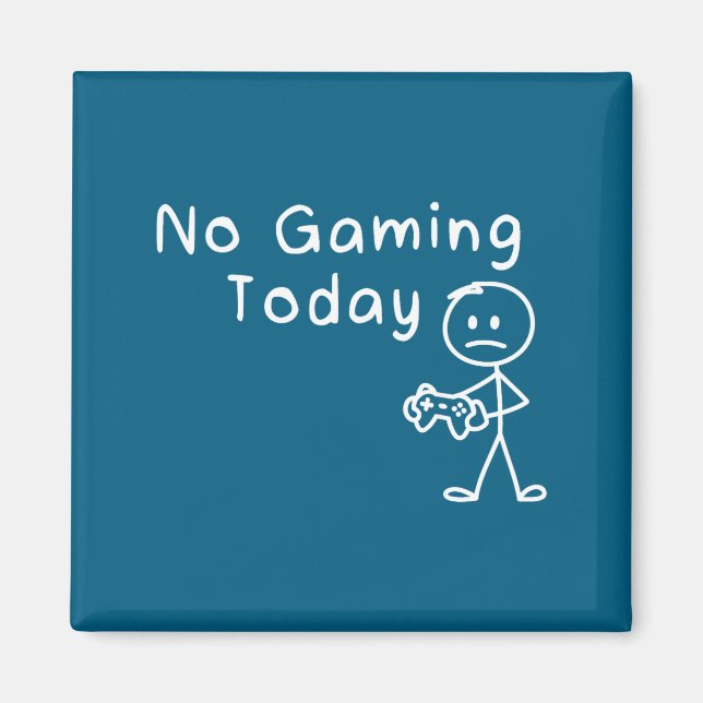No Gaming Today Funny Gamer Sad Stickman Gaming Lo Magnet (Vorne)