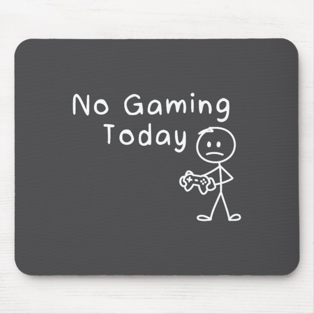 No Gaming Today Funny Gamer Sad Stickman Gaming Lo Mousepad (Vorne)