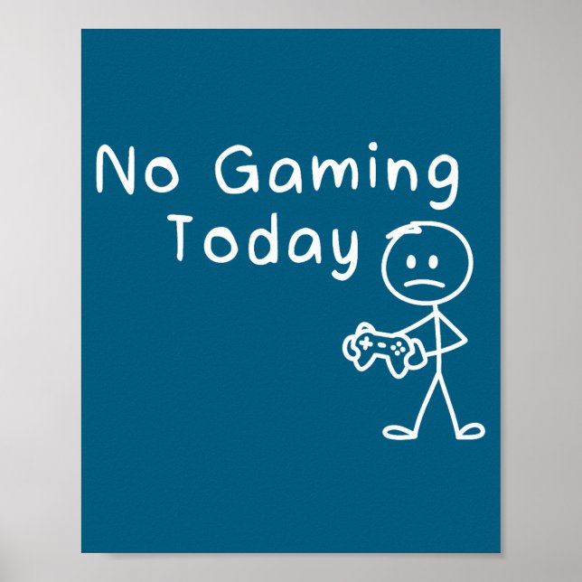 No Gaming Today Funny Gamer Sad Stickman Gaming Lo Poster (Vorne)