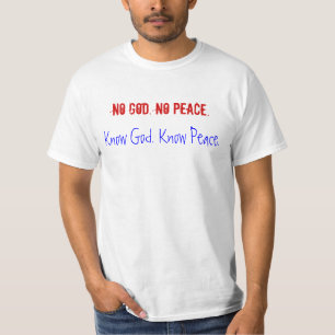 No God. No Peace. Know God. Know Peace. T-Shirt