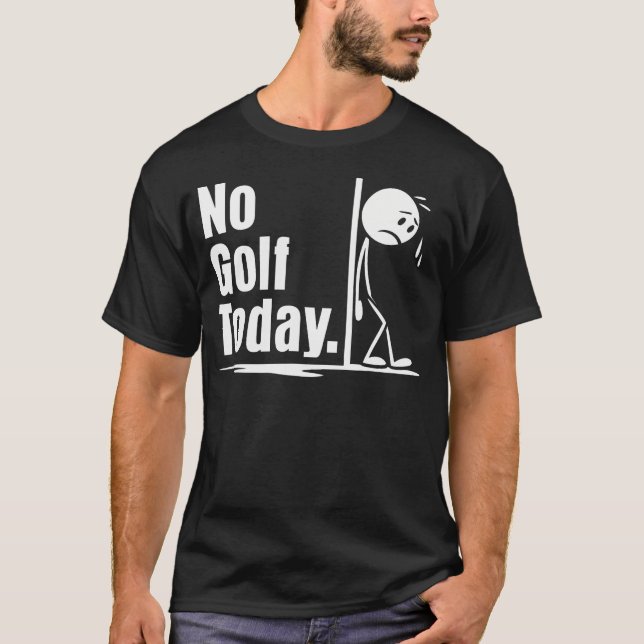 No Golf Today Funny Golf Lover Men Women Angry Sti T-Shirt (Vorderseite)