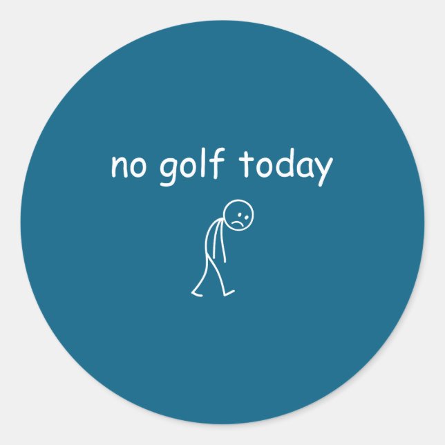 No Golf Today, Funny Sad Golfer Design For Golf Lo Runder Aufkleber (Vorderseite)