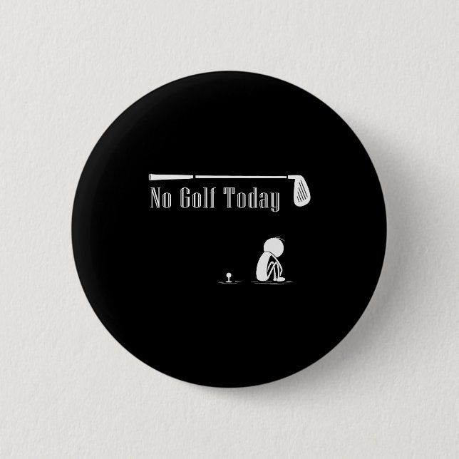 No Golf Today Funny Sad Stickman Golf Lover Golfer Button (Vorderseite)