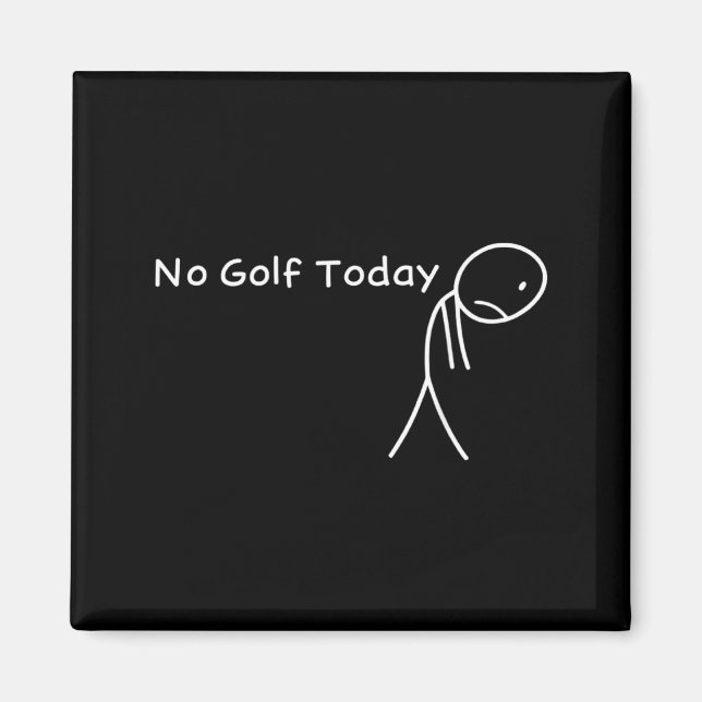 No Golf Today Funny Sad Stickman Golfer Golfers Me Magnet (Vorne)