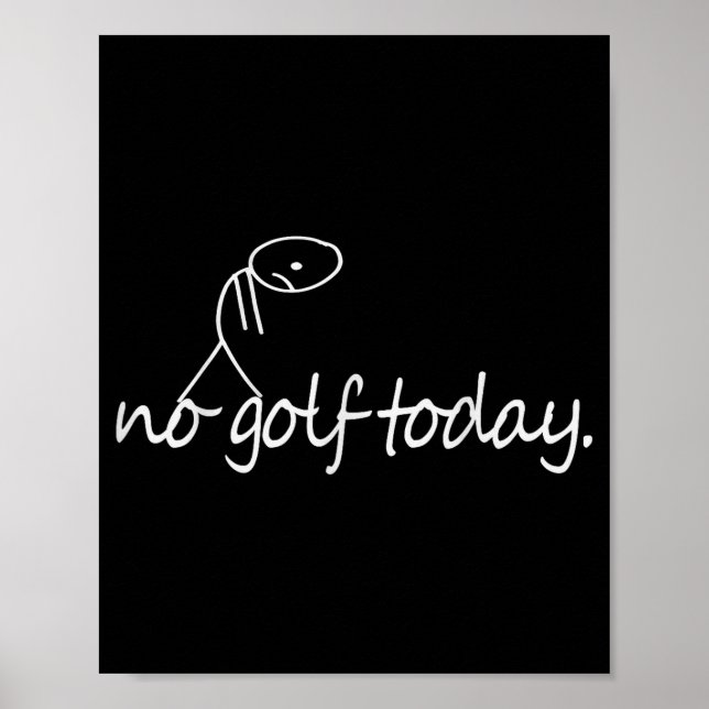 No Golf Today Funny Sad Stickman Golfer Golfers Me Poster (Vorne)