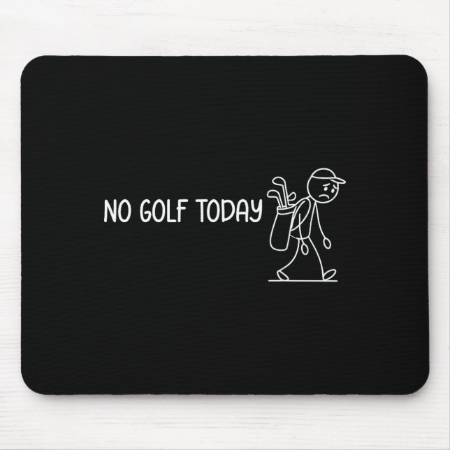 No Golf Today Funny Sad Stickman Golfer Men Women  Mousepad (Vorne)