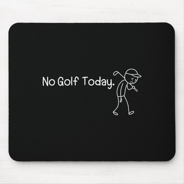 No Golf Today Funny Sad Stickman Golfer Men Women  Mousepad (Vorne)