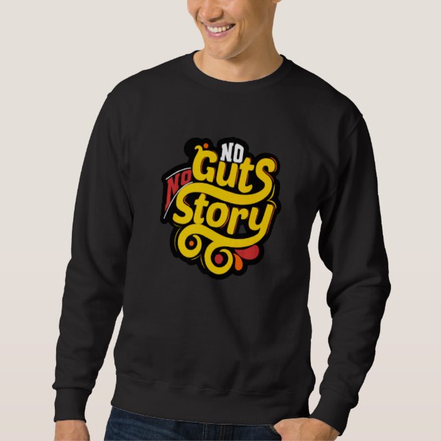 No Guts Story   Sweatshirt (Vorderseite)