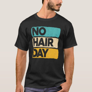 No Hair Day Baldness Funny Bald Jokes Baldhead H T-Shirt