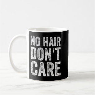 No Hair Dont Care Funny Bald Kaffeetasse