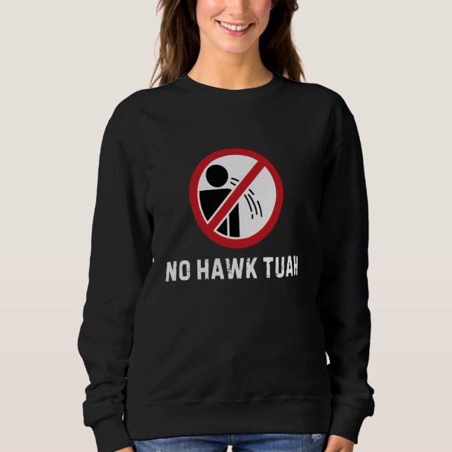 No Hawk Tuah Funny Warning Sign Spaß Meme Sweatshirt (Vorderseite)