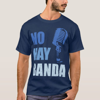 No Hay Banda Silencio Design T-Shirt