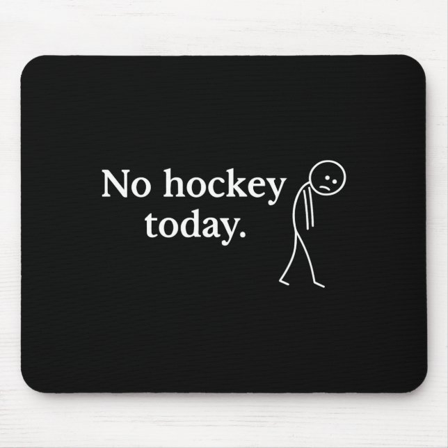 No Hockey Today Funny Sad Stick Figure Love Hockey Mousepad (Vorne)
