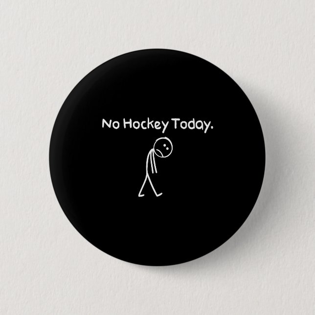 No Hockey Today Funny Sad Stickman Hockey Lovers M Button (Vorderseite)