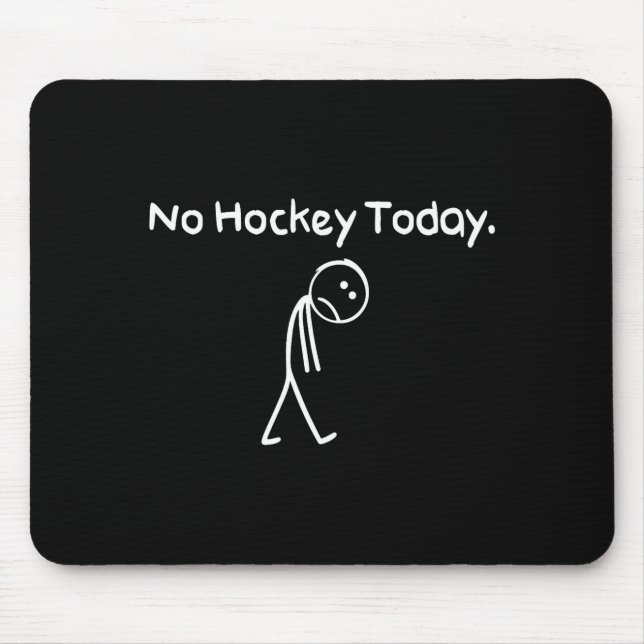 No Hockey Today Funny Sad Stickman Hockey Lovers M Mousepad (Vorne)