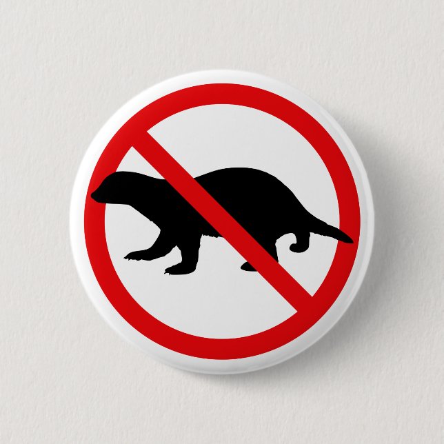 No Honey Badgers Button (Vorderseite)