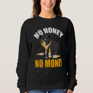 No honey no money sweatshirt