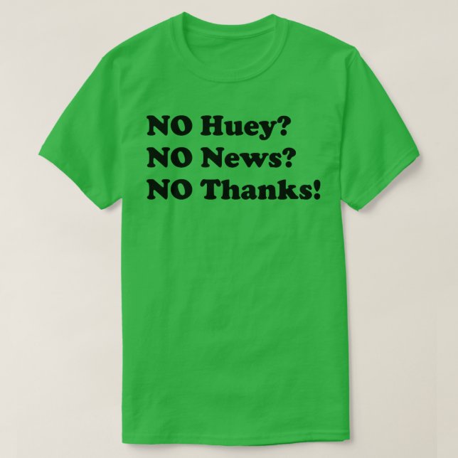No Huey keine Neuigkeiten nein Dank T-Shirt (Design vorne)