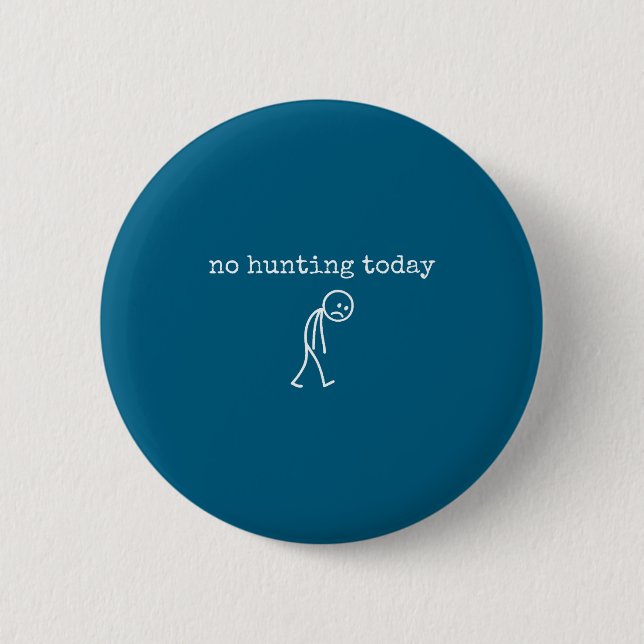 No Hunting Today Sad Stickman Funny For Hunters  Button (Vorderseite)
