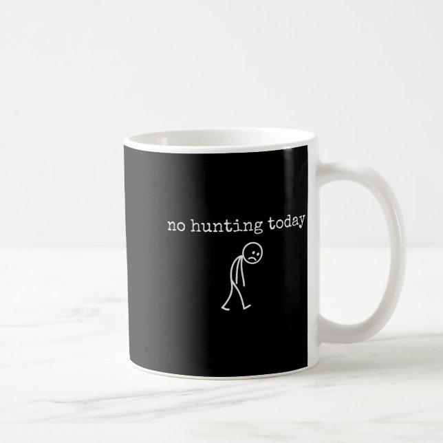 No Hunting Today Sad Stickman Funny For Hunters  Kaffeetasse (Rechts)