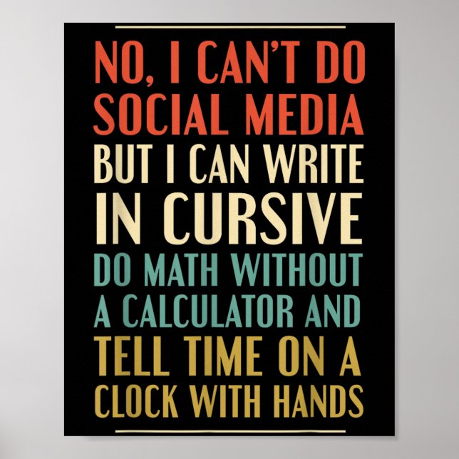 No I Can’t Do Social Media Write In Cursive Funny  Poster (Vorne)
