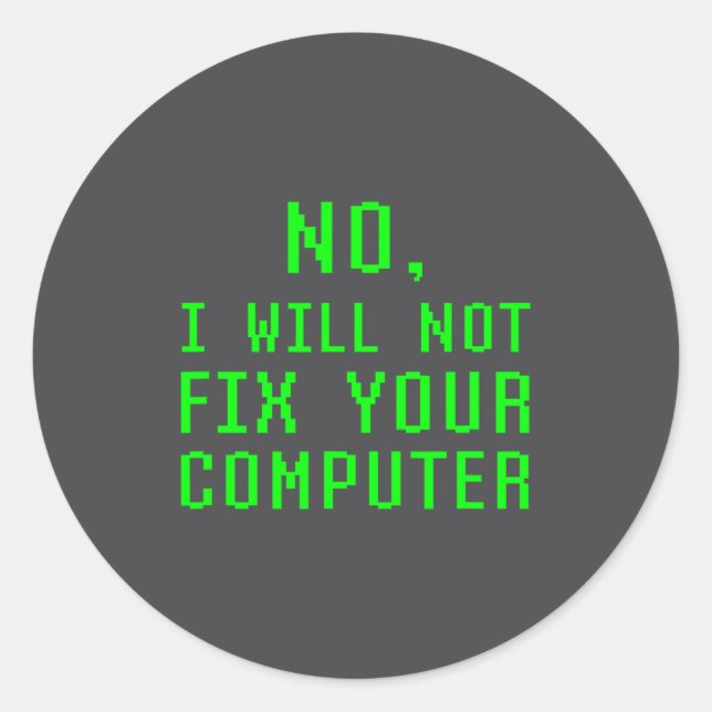 No I Will Not Fix Your Computer Funny Pc Laptop Re Runder Aufkleber (Vorderseite)