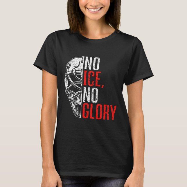 No Ice No Glory Funny Ice Hockey  T-Shirt (Vorderseite)