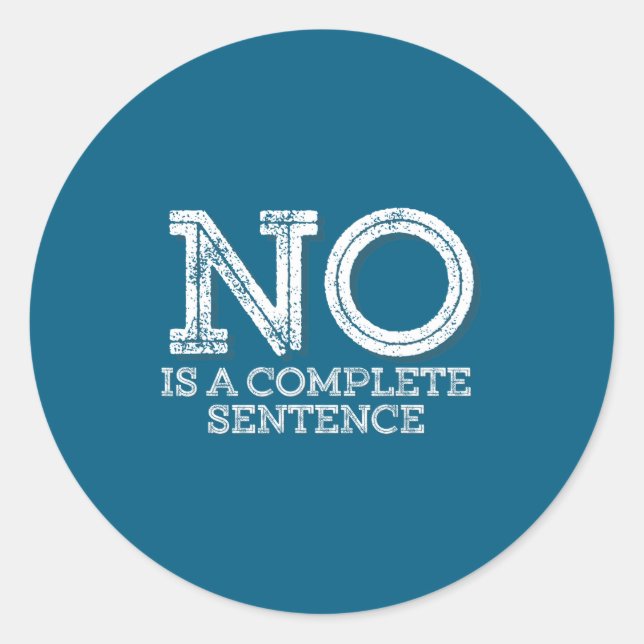 No Is A Complete Sentence - Funny Parent Quote  Runder Aufkleber (Vorderseite)