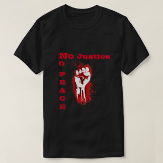"No Justice No Peace"-T - Shirt