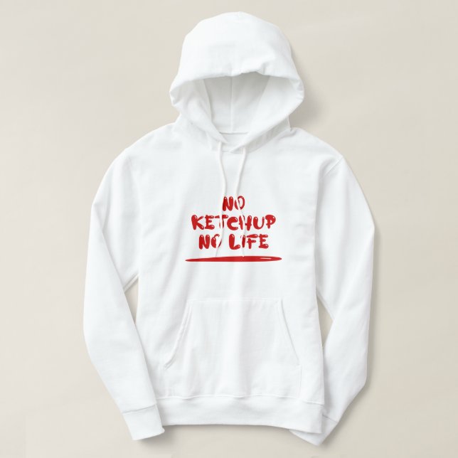 No Ketchup No Life Hoodie (Design vorne)