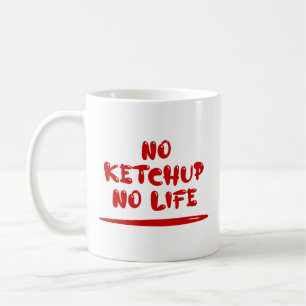 No Ketchup No Life Kaffeetasse