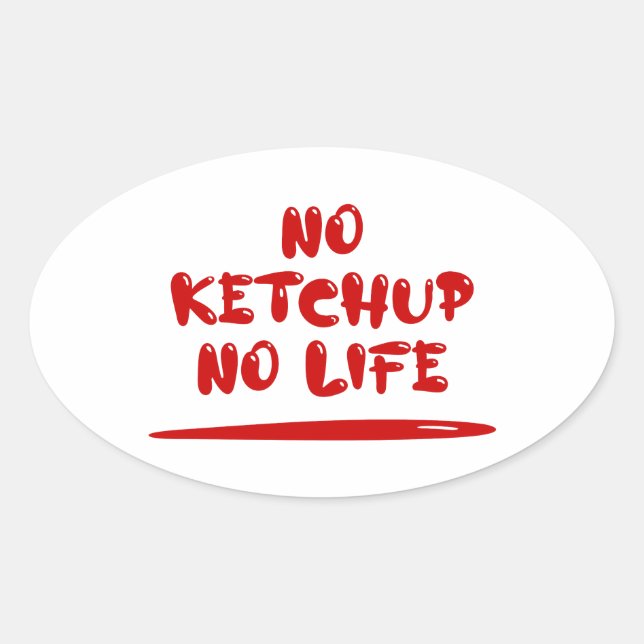 No Ketchup No Life Ovaler Aufkleber (Vorderseite)