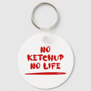 No Ketchup No Life Schlüsselanhänger