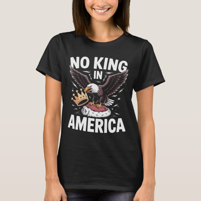 No King In America Patriotic Eagle Shield USA Flag T-Shirt (Vorderseite)