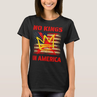 No Kings in America   anti Trump T-Shirt