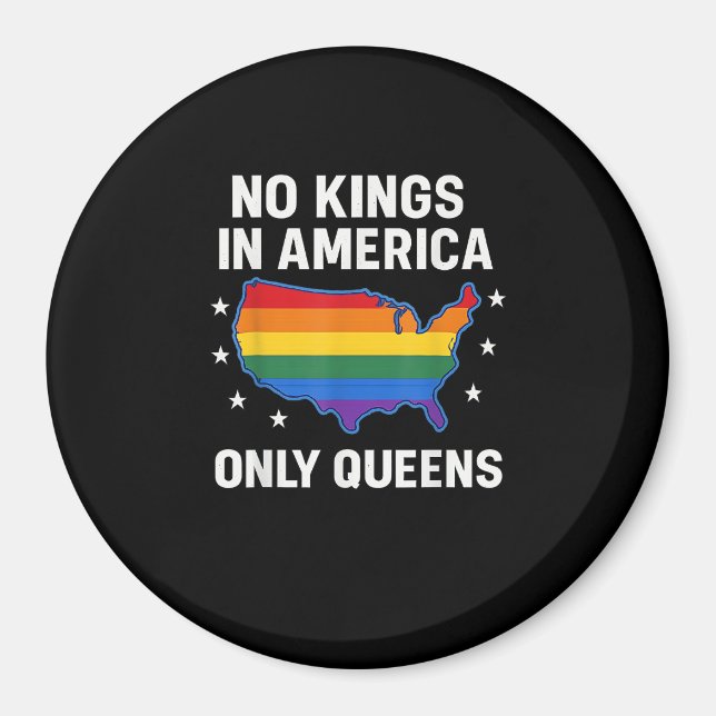 No Kings In America Only Queens Funny Queer Gay Pr Magnet (Vorne)