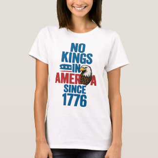 No Kings in America Seit 1776 Patriotic Eagle T-Sh T-Shirt