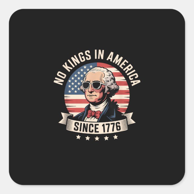 No Kings In America Since 1776 Design Quadratischer Aufkleber (Vorderseite)